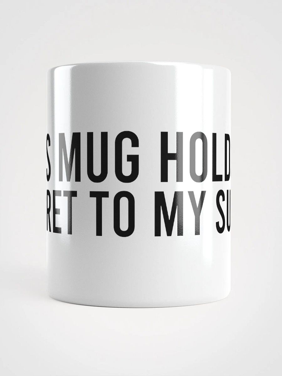 This mug holds the secret to my success. - coffee mug product image (13)