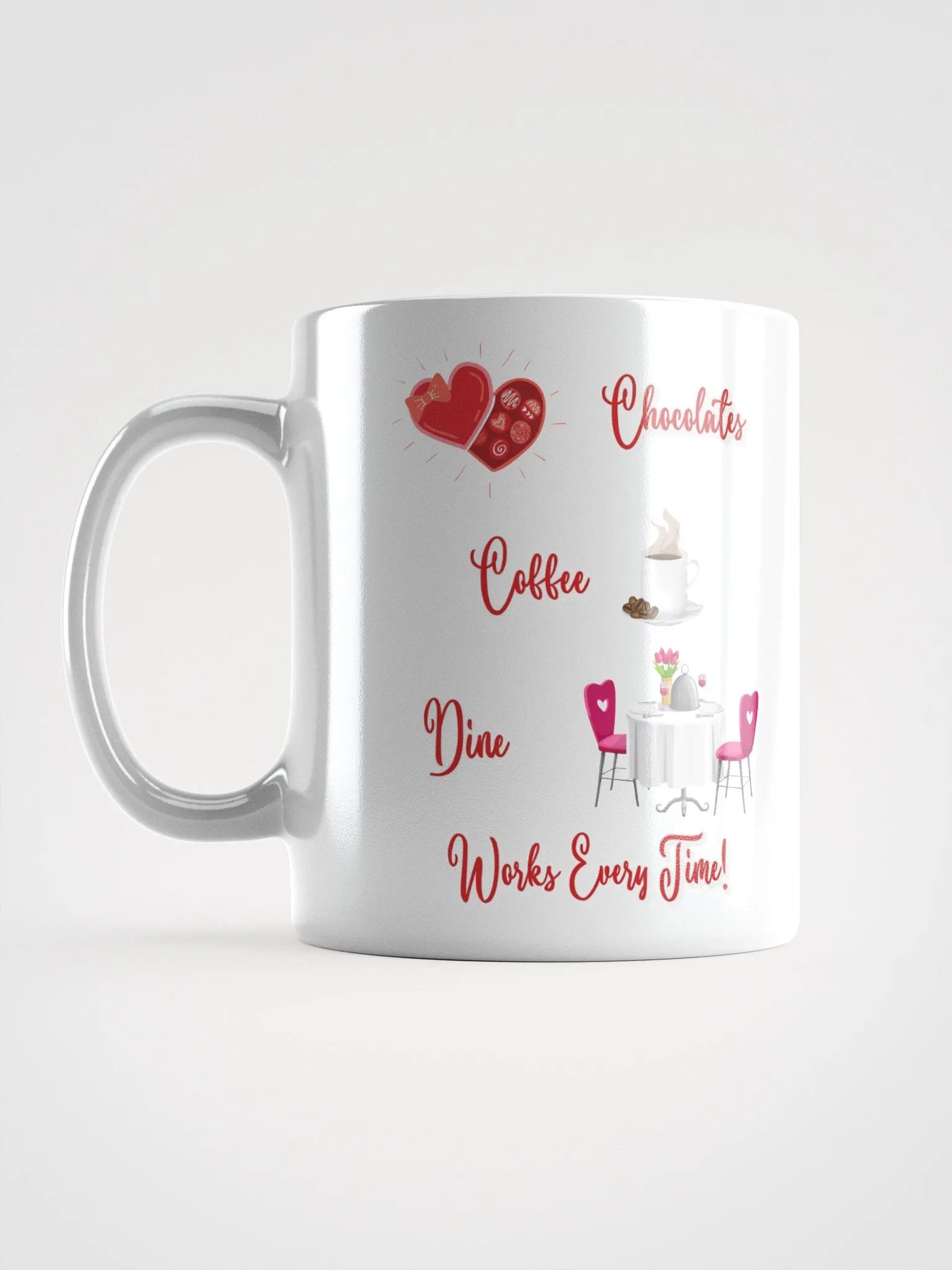 Chocolates, Coffee, Dine, Works Every Time Valentine's Day White Mug product image (16)