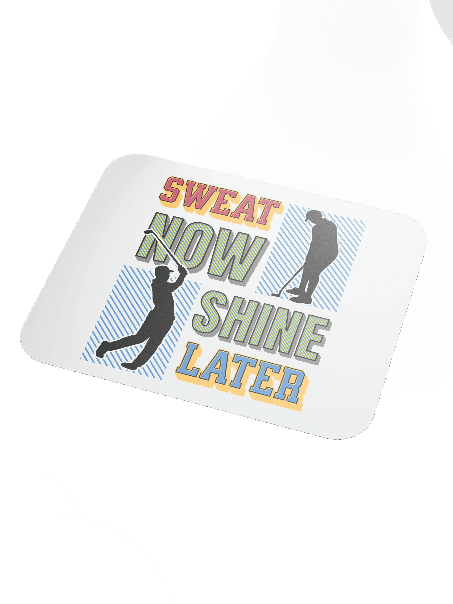 Sweat Now Shine Later Golfing Swing into Productivity Mouse Pad product image (3)