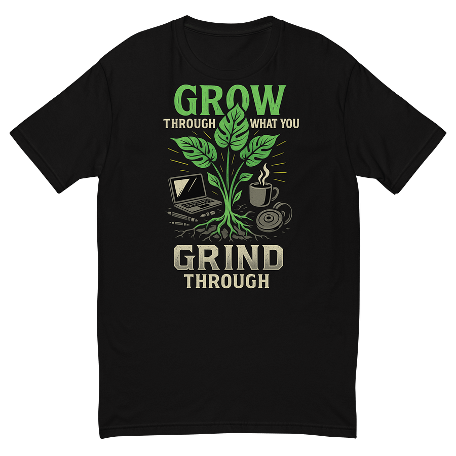 Grow through what you grind through product image (6)