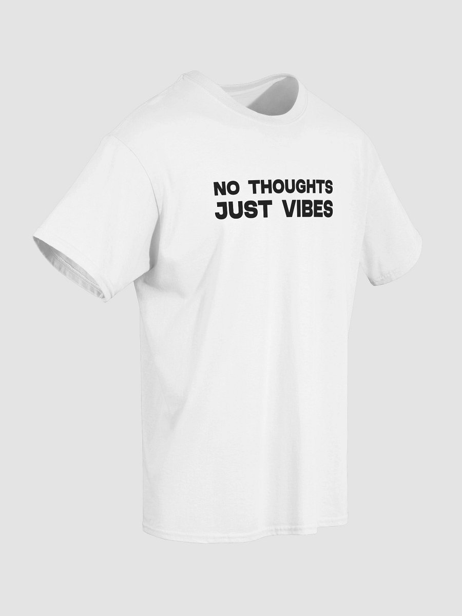 NO THOUGHTS JUST VIBES T-Shirt product image (4)