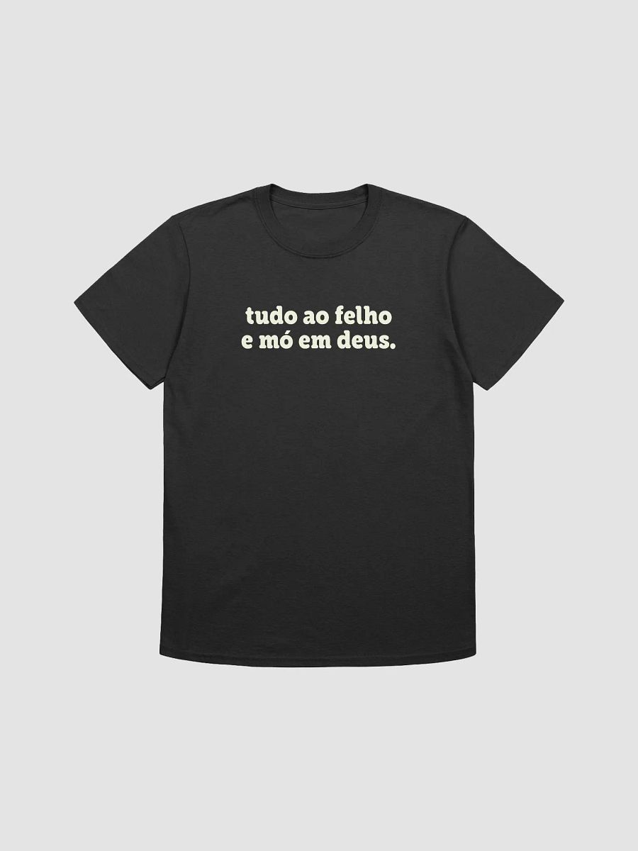 tudo ao felho e mó em deus | T-shirt product image (7)