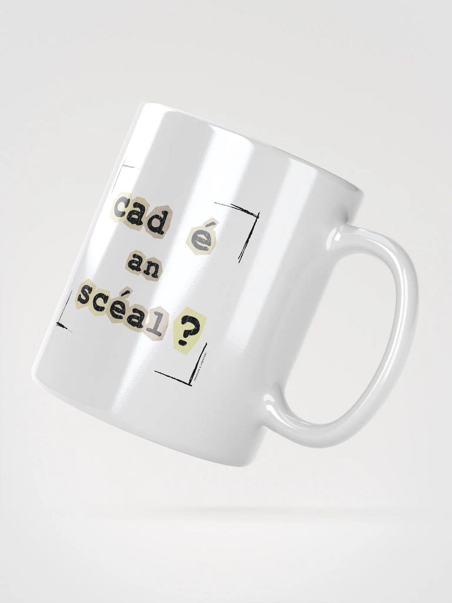 Cad é an scéal? Ceramic Mug product image (2)