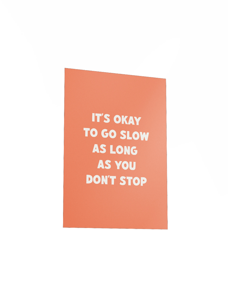 It’s Okay To Go Slow, As Long As You Don’t Stop Poster product image (4)
