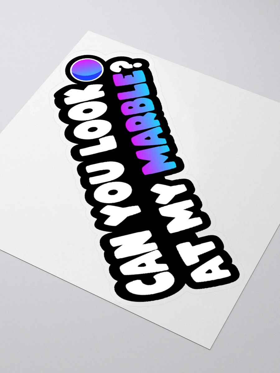CAN YOU LOOK AT MY MARBLE? STICKER product image (9)