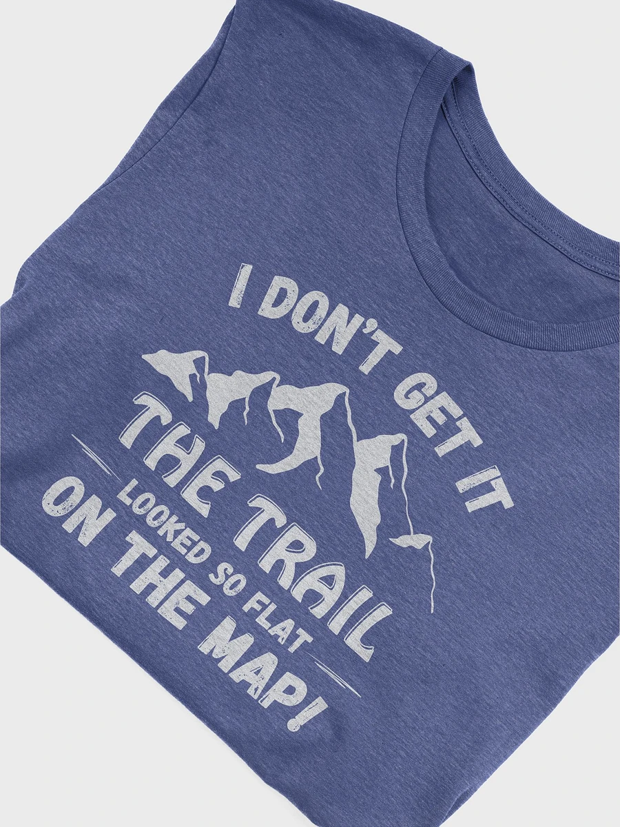 I Don't Get It, Trail Looked Flat on Map Dark Unisex Jersey Short Sleeve Tee product image (95)