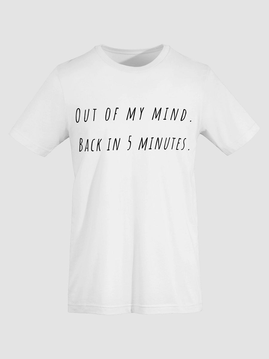 Out of my mind Back in five minutes T-Shirt - black font color product image (7)