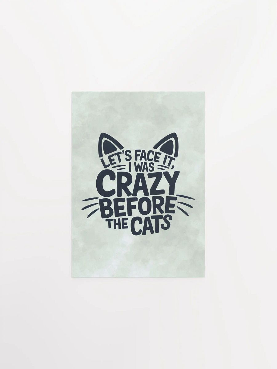 "I was Crazy Before the Cats" Green Poster product image (2)