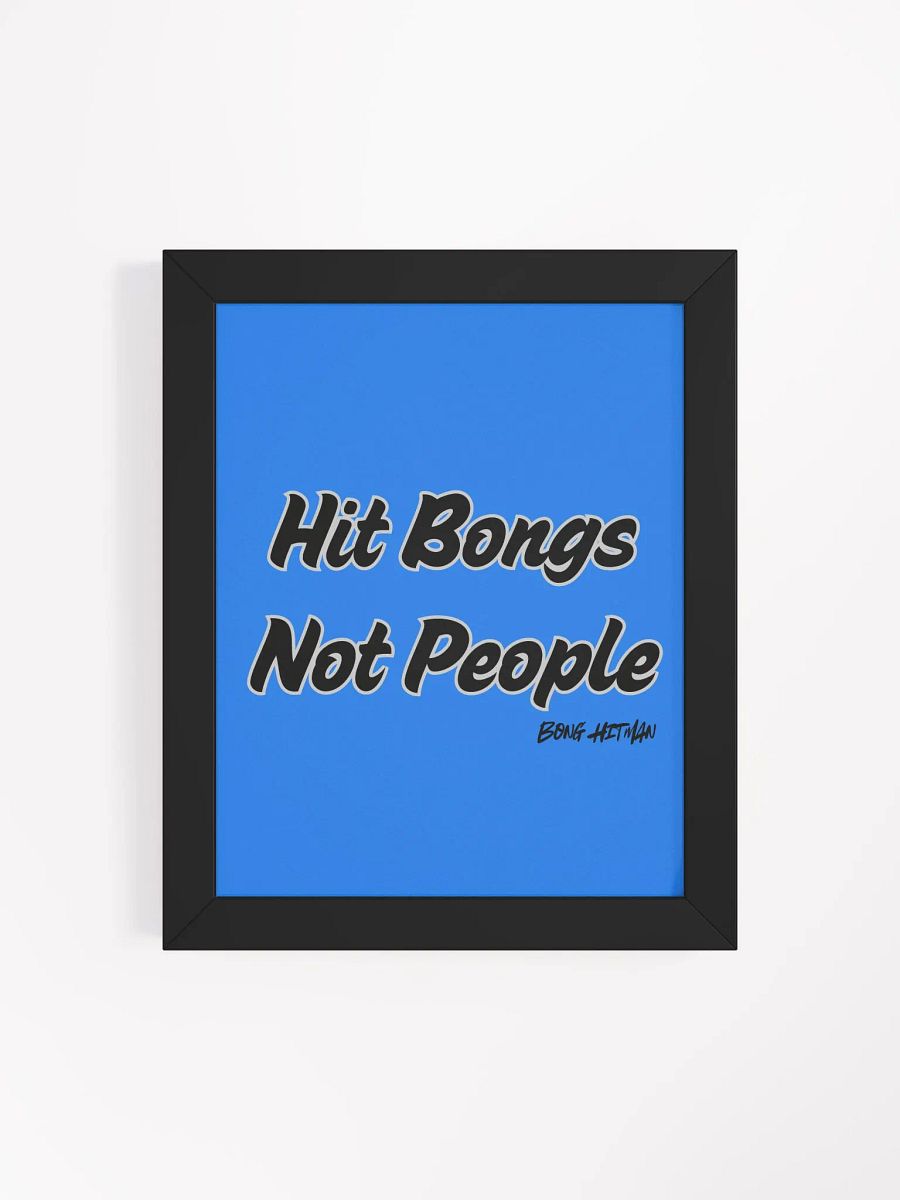 Hit Bongs Not People Matte Poster product image (8)