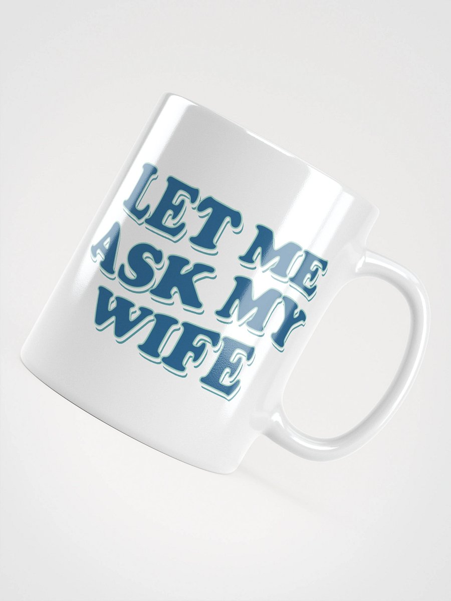 Let Me Ask My Wife - Mug product image (3)