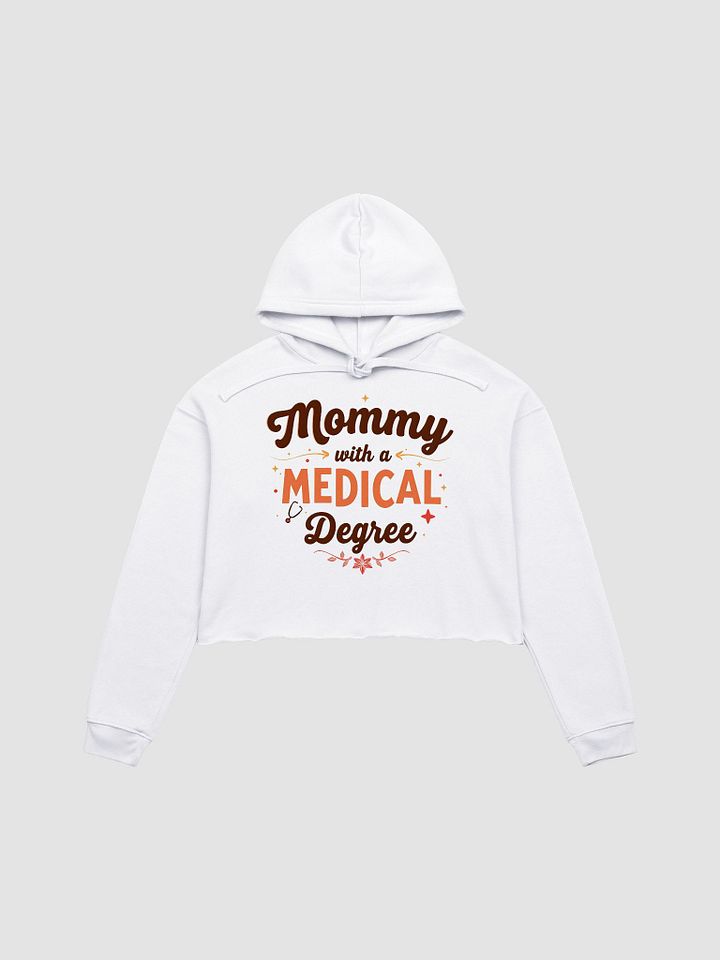 Mommy with a Medical Degree Crop Hoodie product image (1)