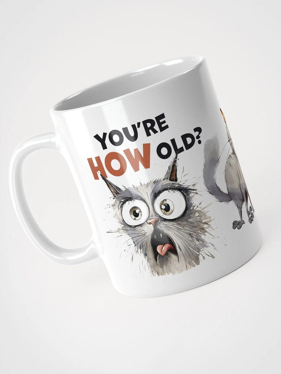 Cat Chat: "You're HOW old?" White glossy mug product image (4)