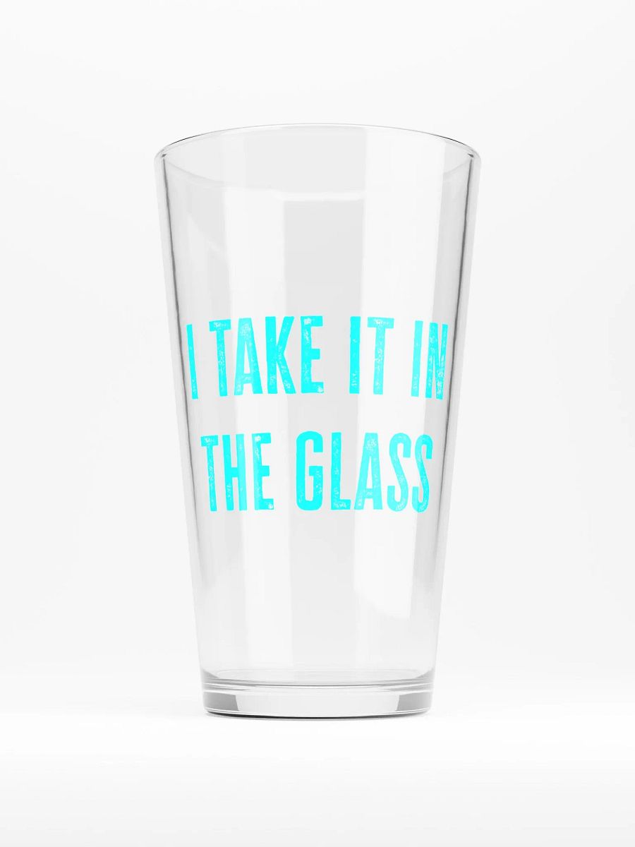 I Take it in the Pint Glass product image (5)