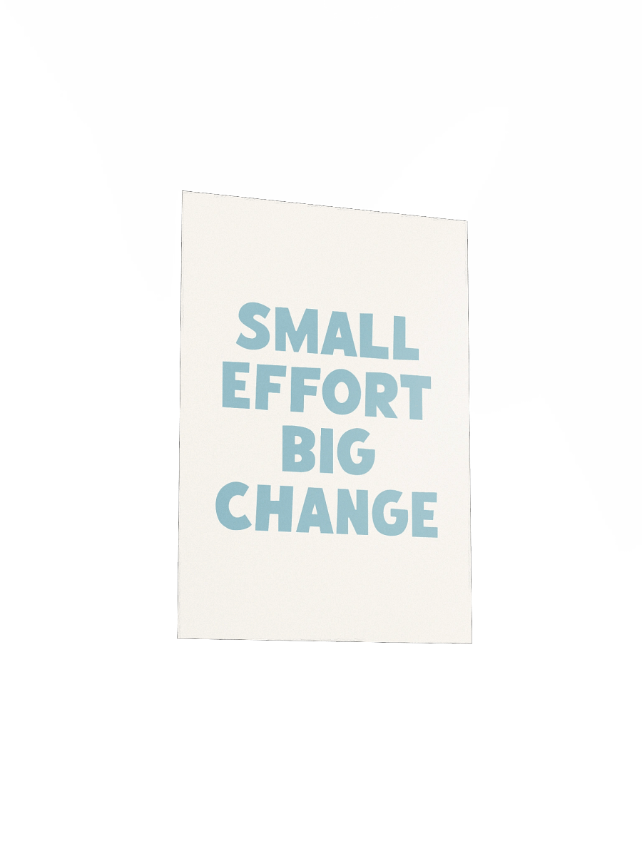Small Effort Big Change Poster product image (4)