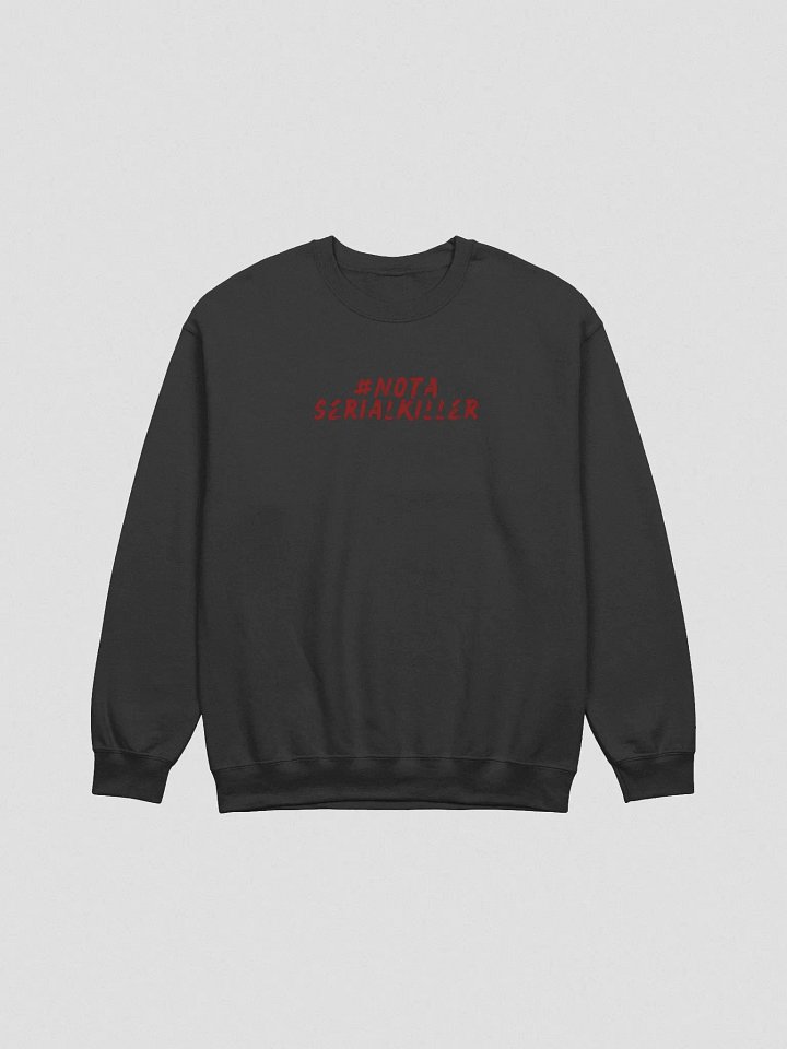 #NotASerialKiller Sweatshirt product image (1)