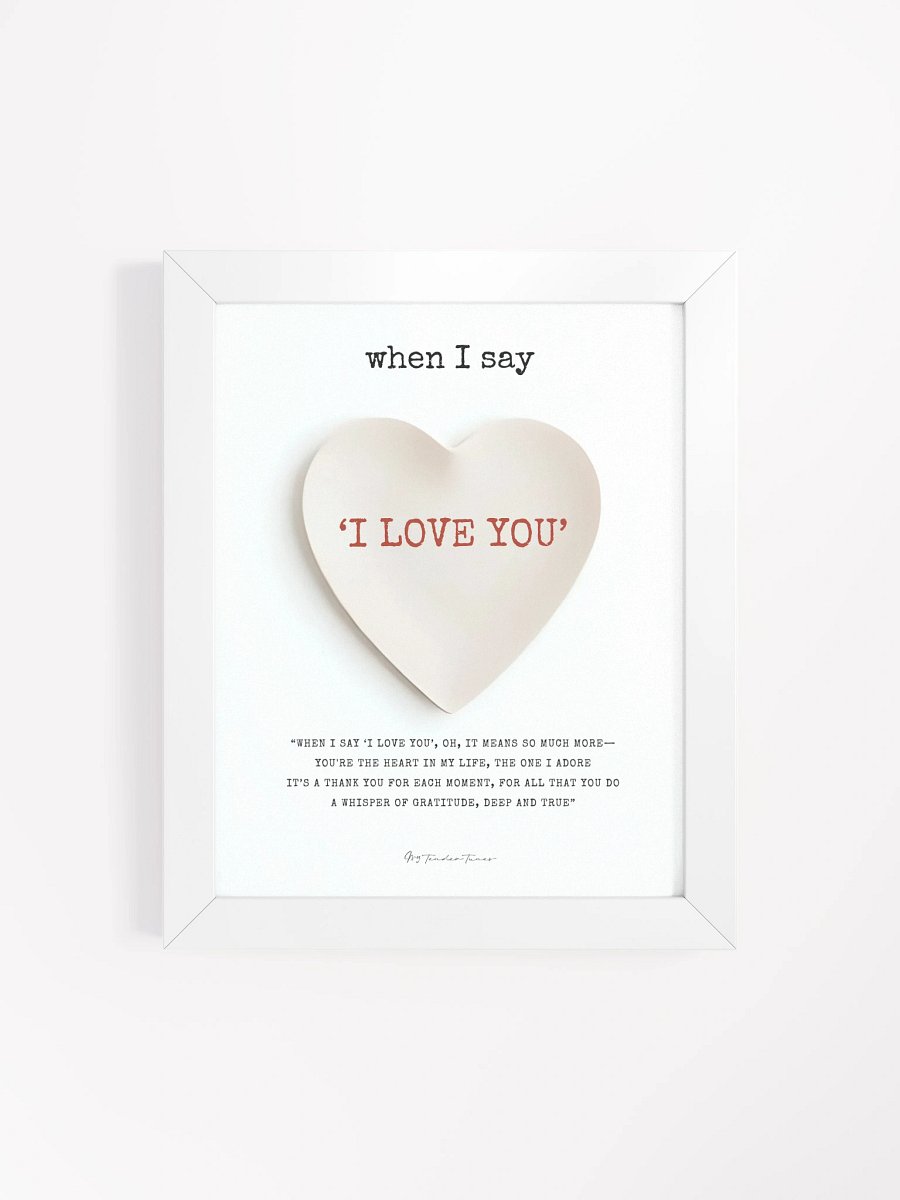 WHEN I SAY I LOVE YOU with Pure Heart - Lyric Lines Poster with White Frame product image (4)