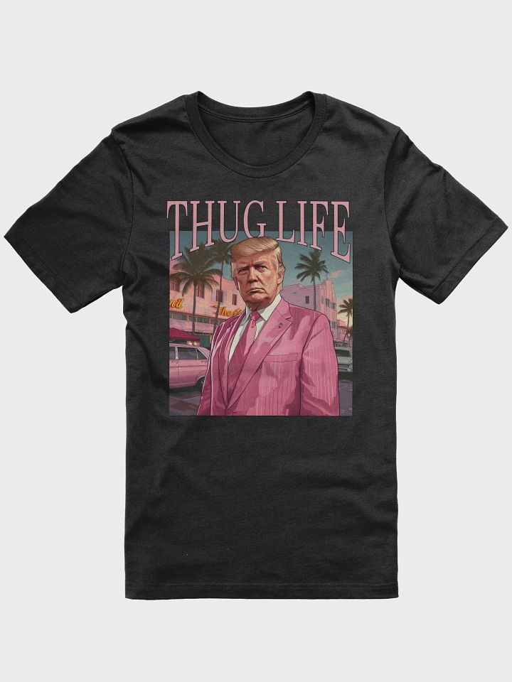 THUG LIFE TRUMP UNISEX T-SHIRT product image (1)