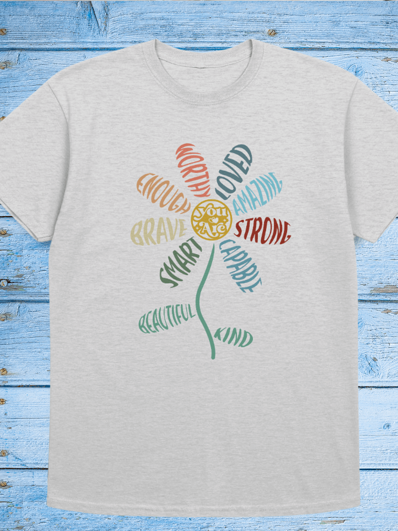 You Are All of It Flower Tshirt