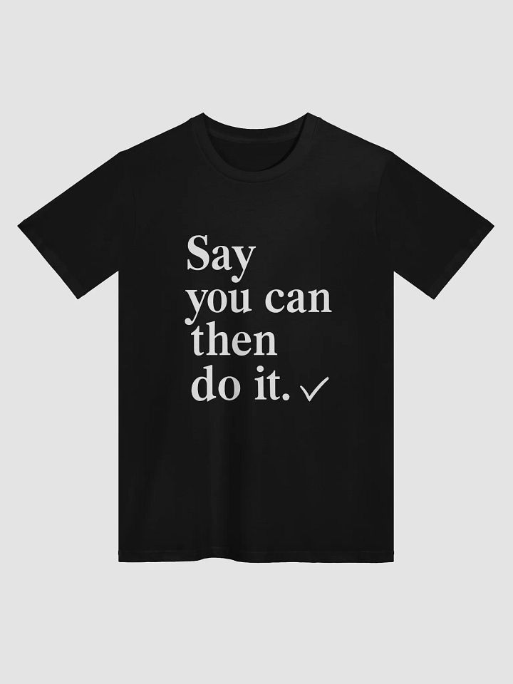 Say You Can, Then Do It.– The Will Smith Mindset T-Shirt That Will Change Your Life product image (1)