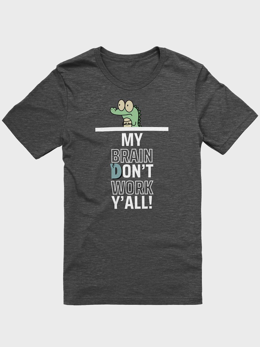 Brain Don't Work Shirt product image (1)