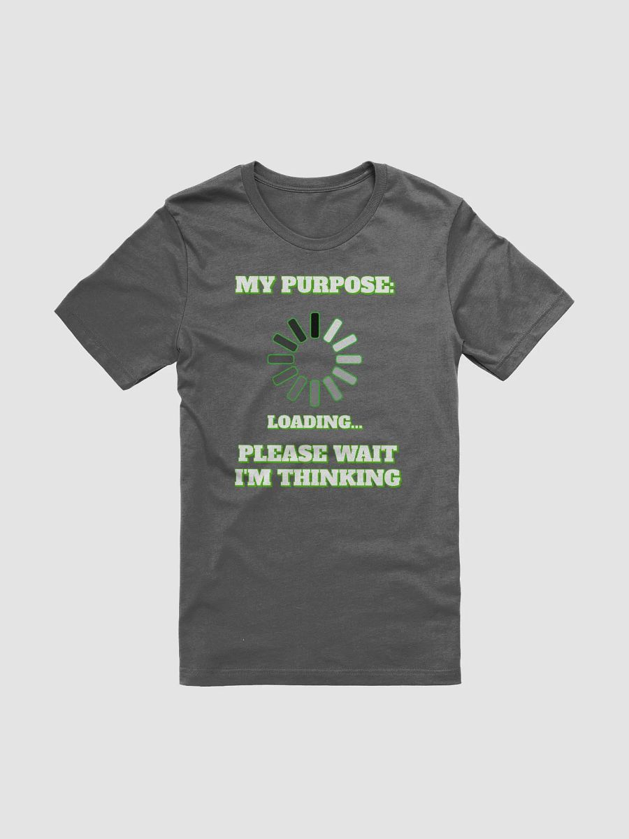 My Purpose: Please Wait I'm Thinking - Funny T-shirt product image (2)