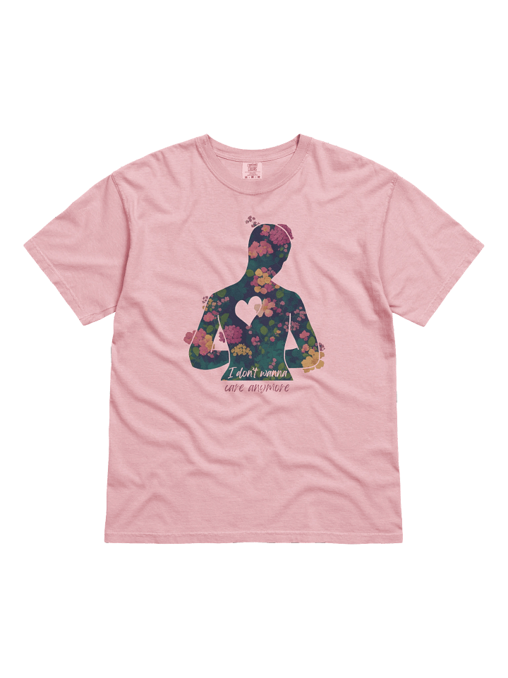 "I don't wanna care anymore" Garment-Dyed Shirt product image (1)