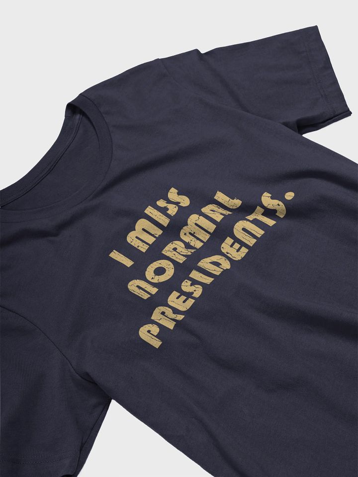 I Miss Normal Presidents - Unisex T-Shirt product image (2)