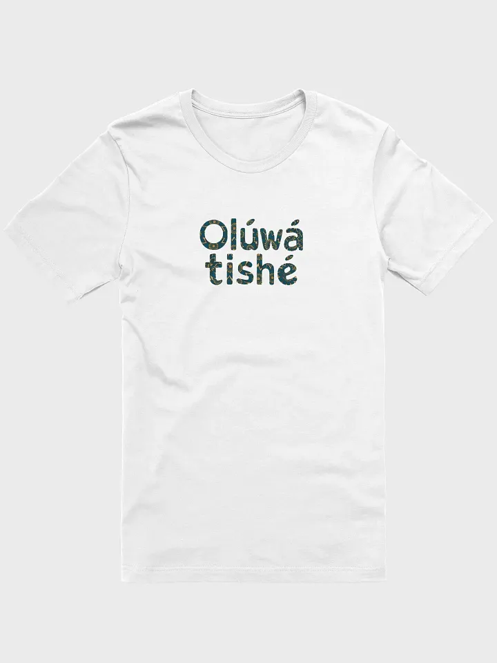 Olúwátishé (God has done it) Tee Unisex product image (1)