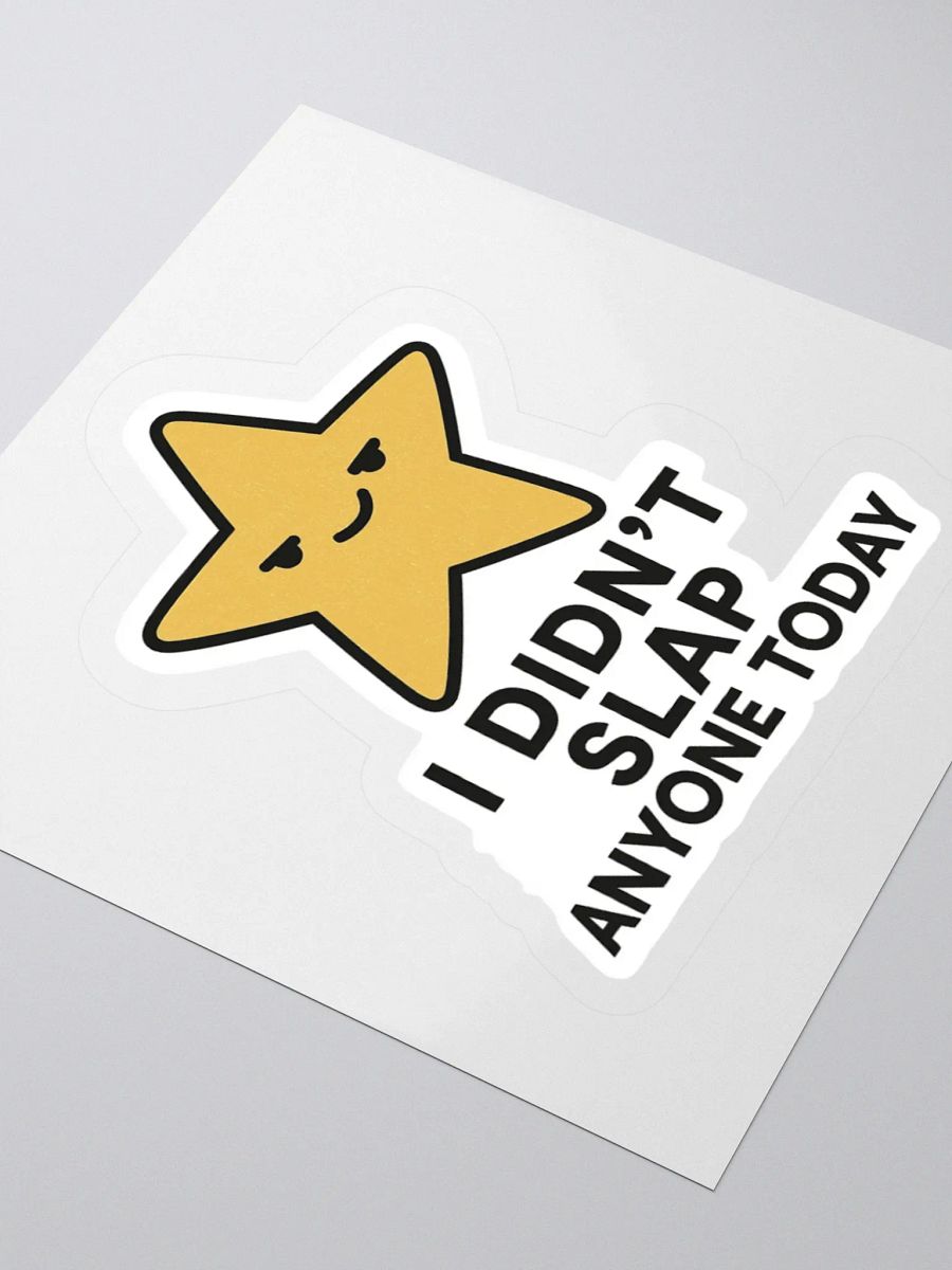 “I Didn’t Slap Anyone Today” Sticker product image (10)