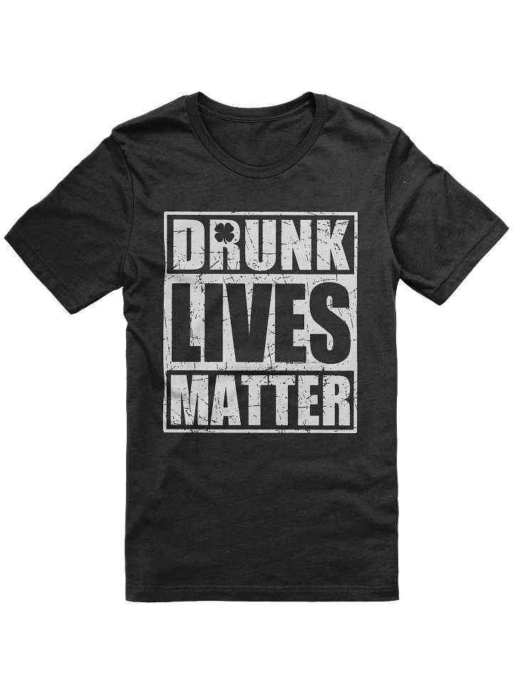 Drunk Lives Matter T-shirt product image (3)