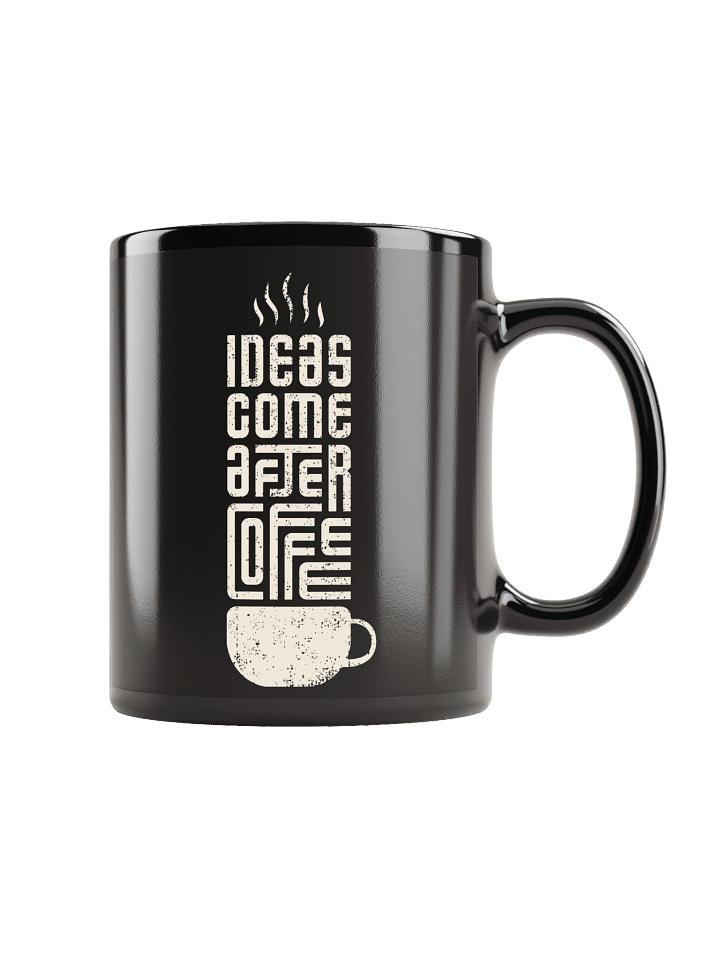 Ideas Come After Coffee Black Coffee Mug product image (1)