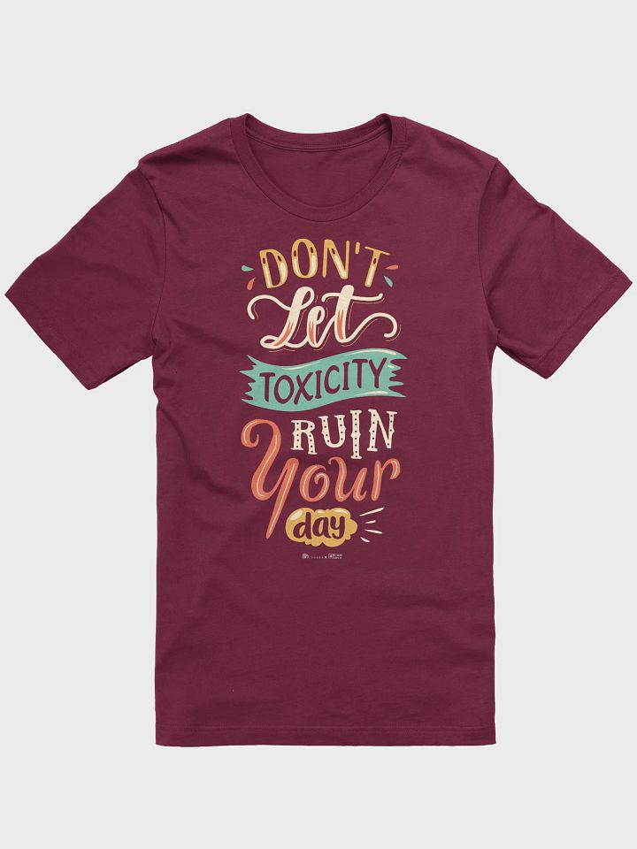 Don't Let Toxicity Ruin Your Day T-Shirt product image (3)