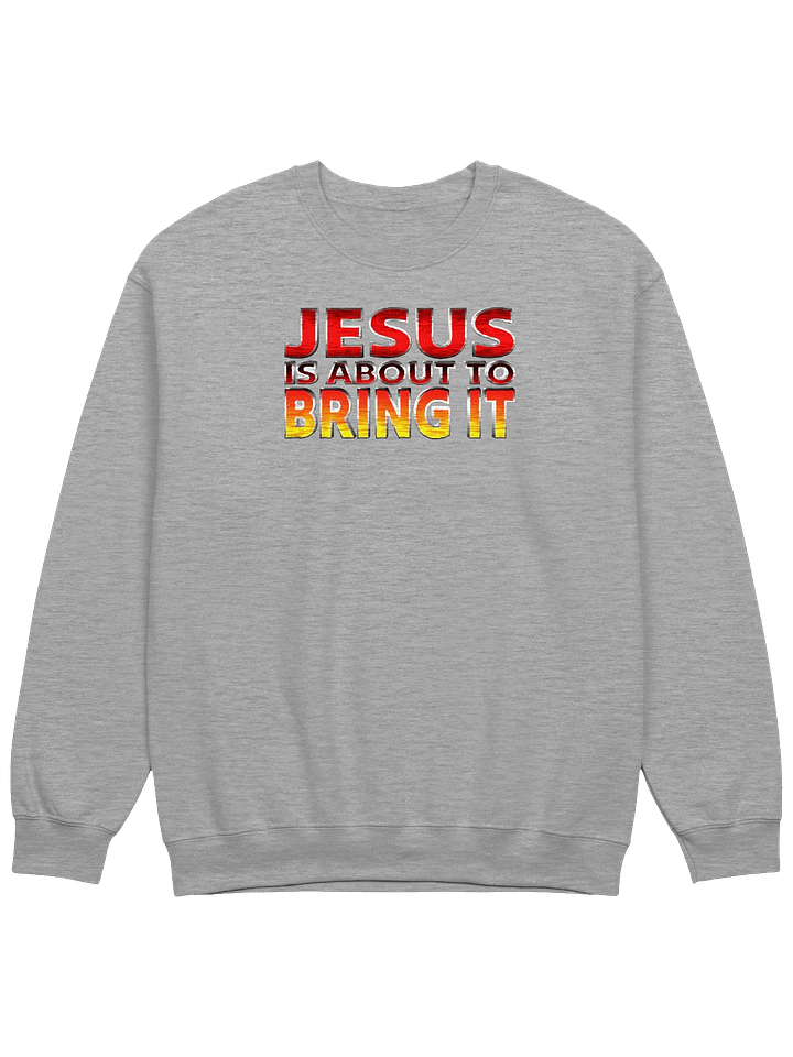 Jesus Is About To Bring It Sweatshirt product image (1)
