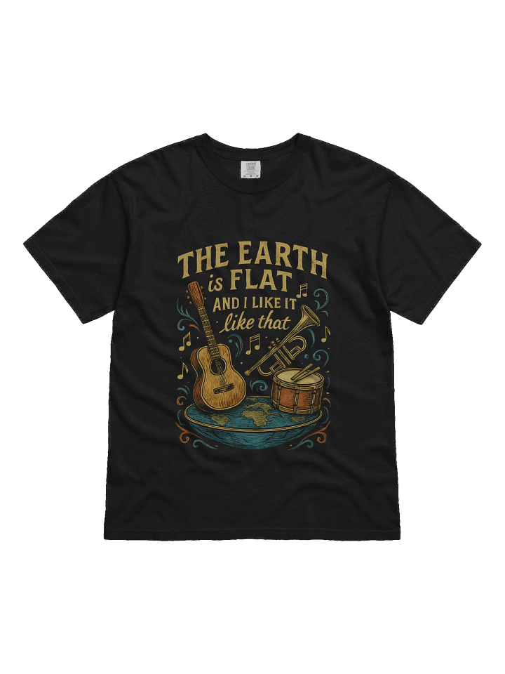 Earth Is Flat and I Like It Like That - Full Front product image (1)