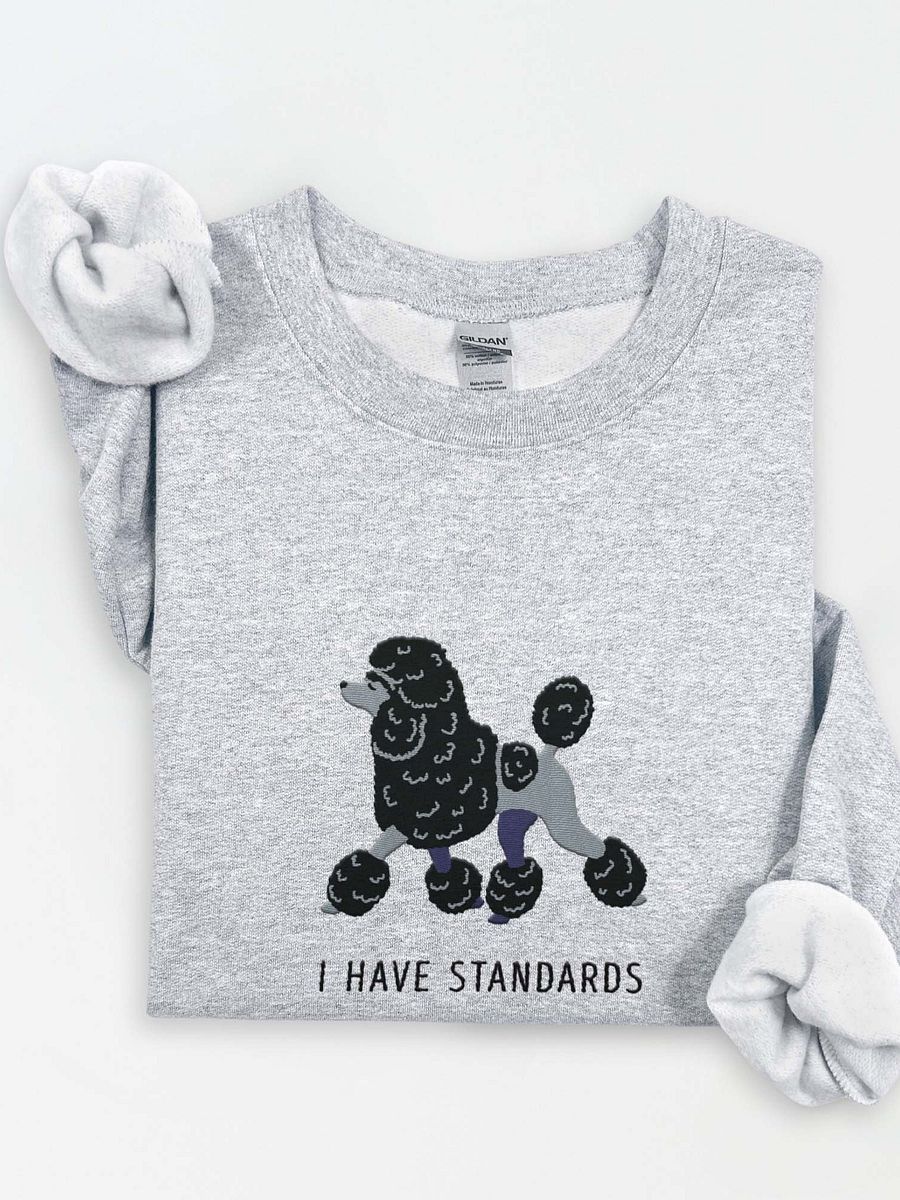 I Have Standards Sweatshirt (Embroidered) of a Standard Poodle(Black) product image (1)
