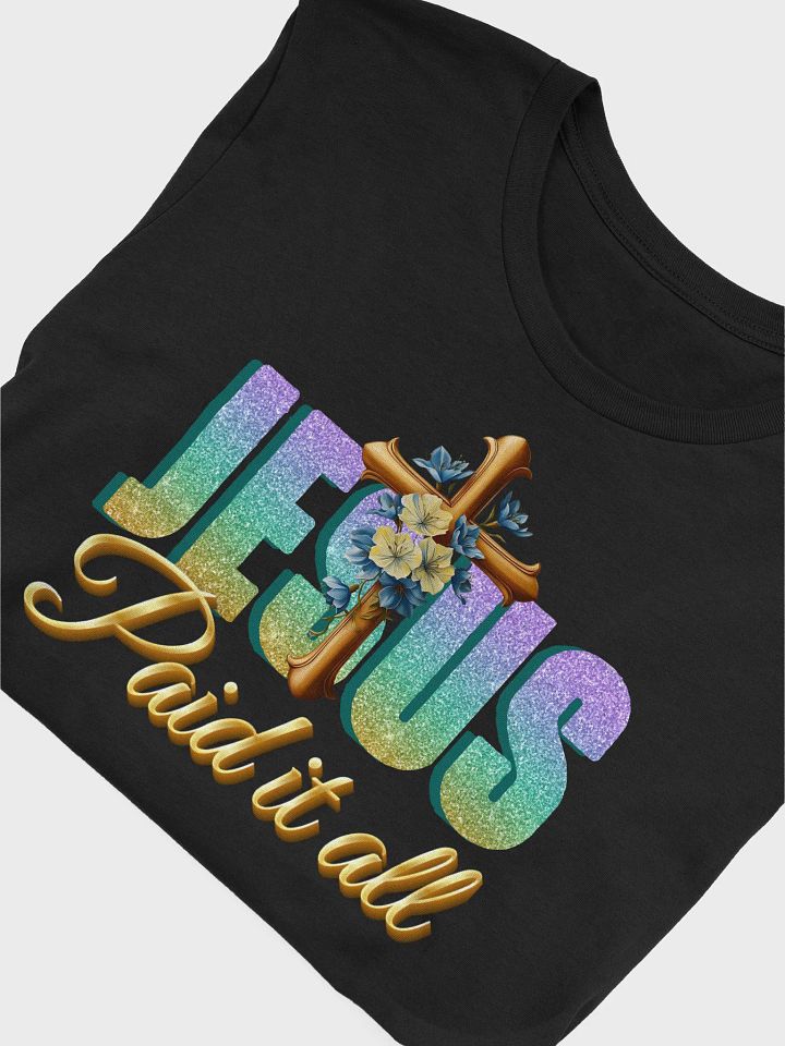 Jesus Paid It All, Christians Easter Bella Canvas T-Shirt product image (2)