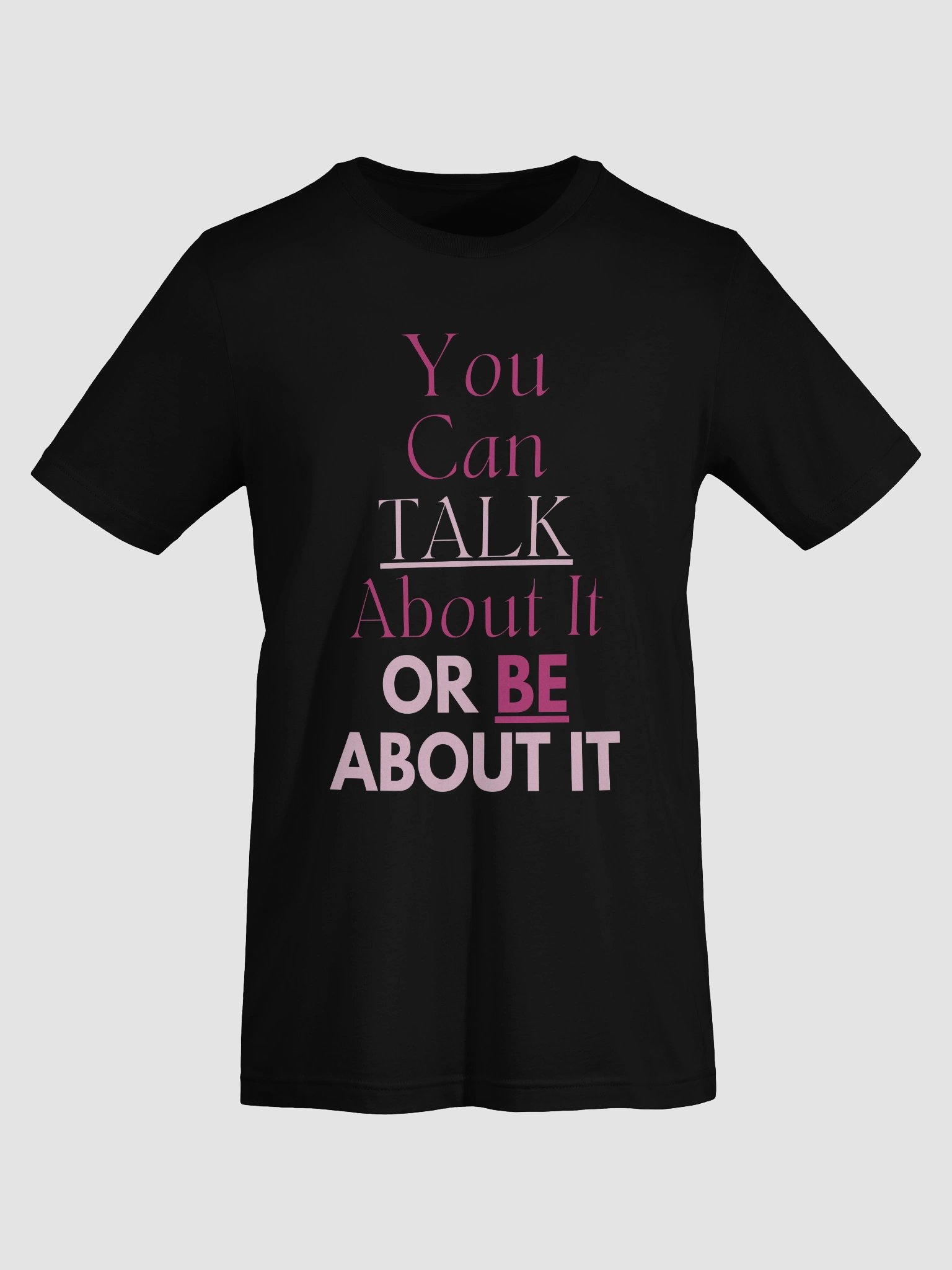You Can Talk About It or Be About it Tshirt product image (35)