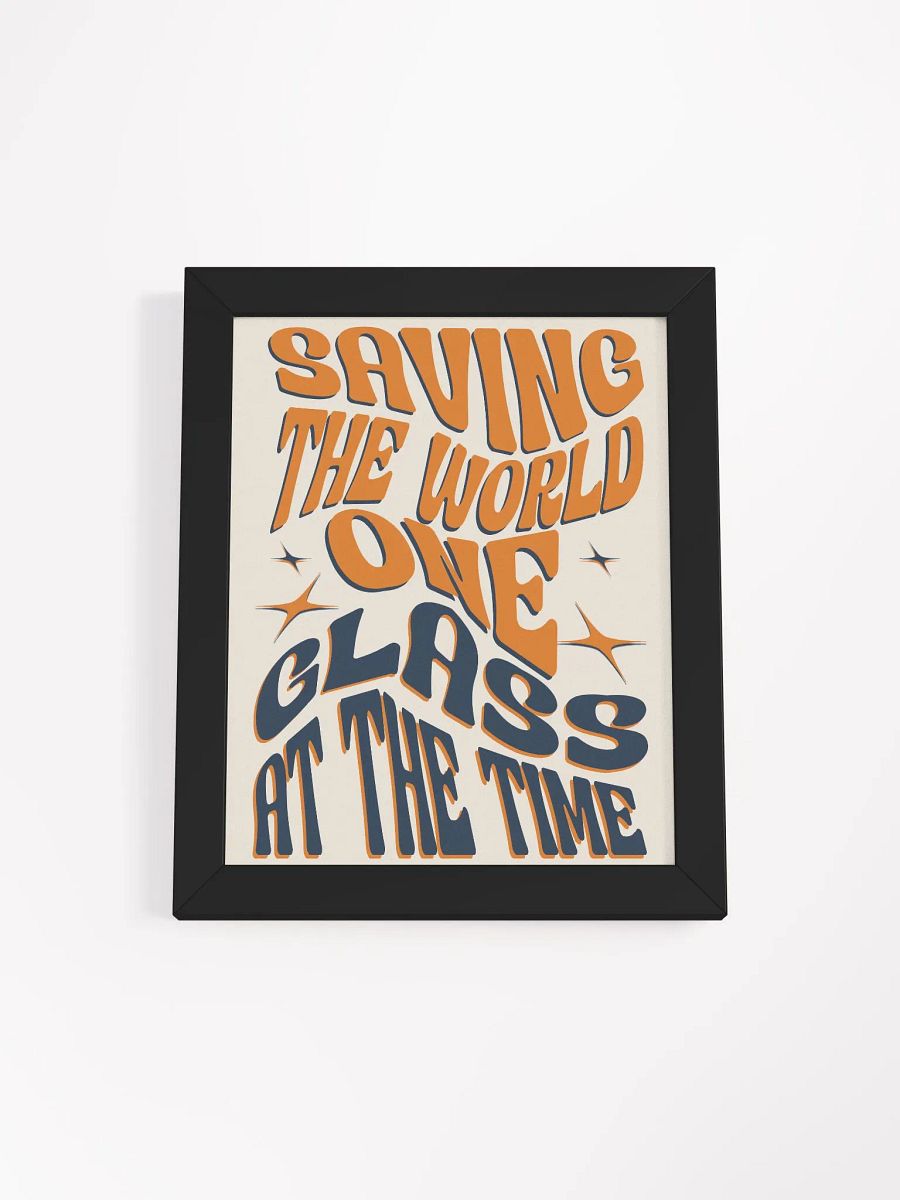 Saving the World One Glass at a Time - Funny Wine Quote Framed Poster for Wine Lovers product image (2)