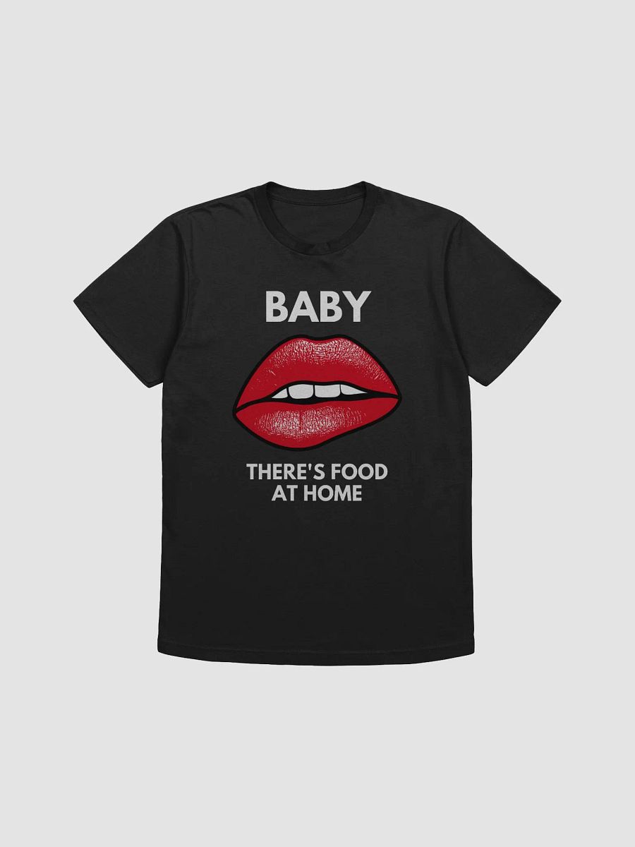 "Baby there's food at home" Tee product image (2)