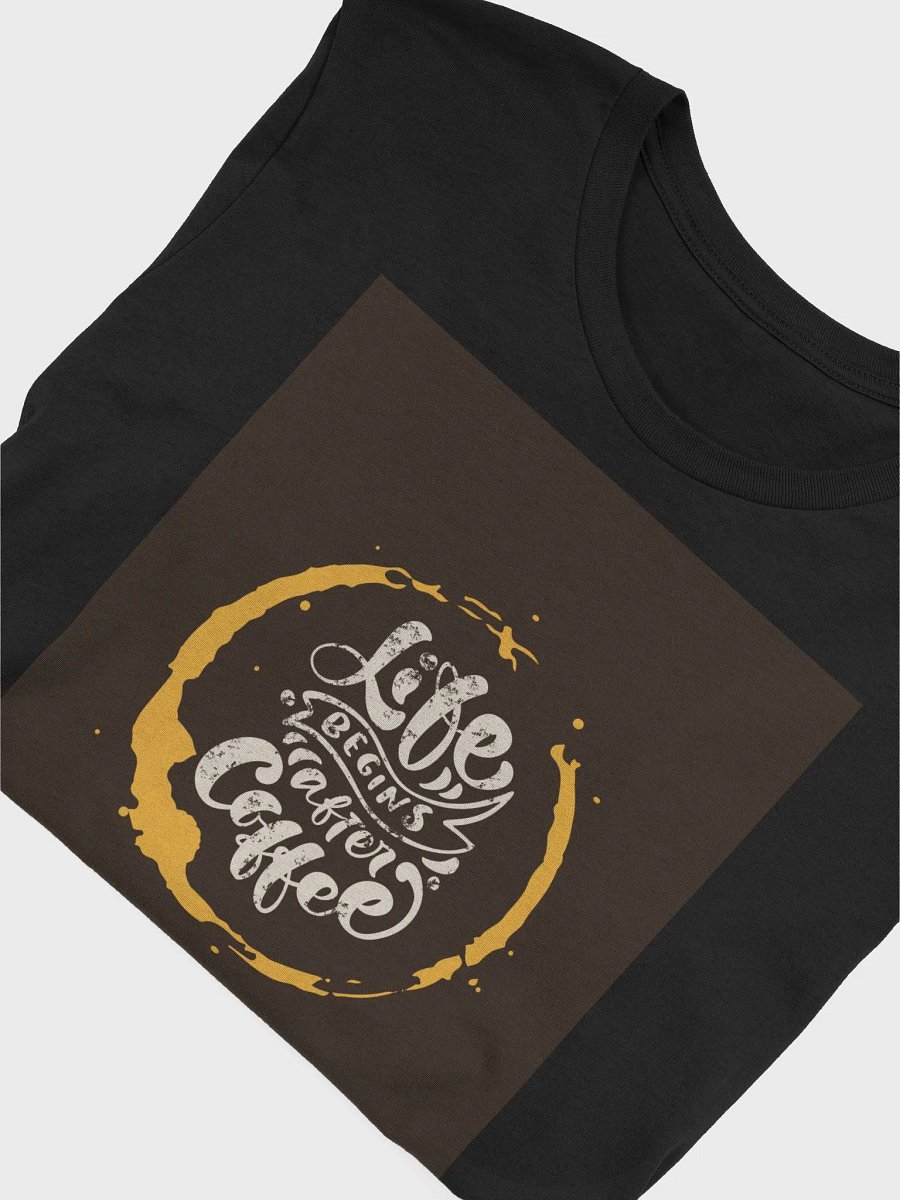 Life Begins After Coffee TShirt product image (4)