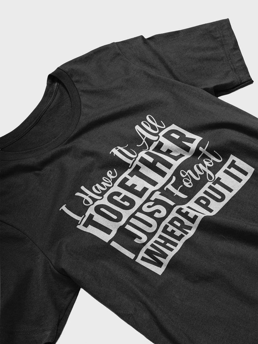 I Have It All Together I Just Forgot Women's Black T-Shirt product image (4)