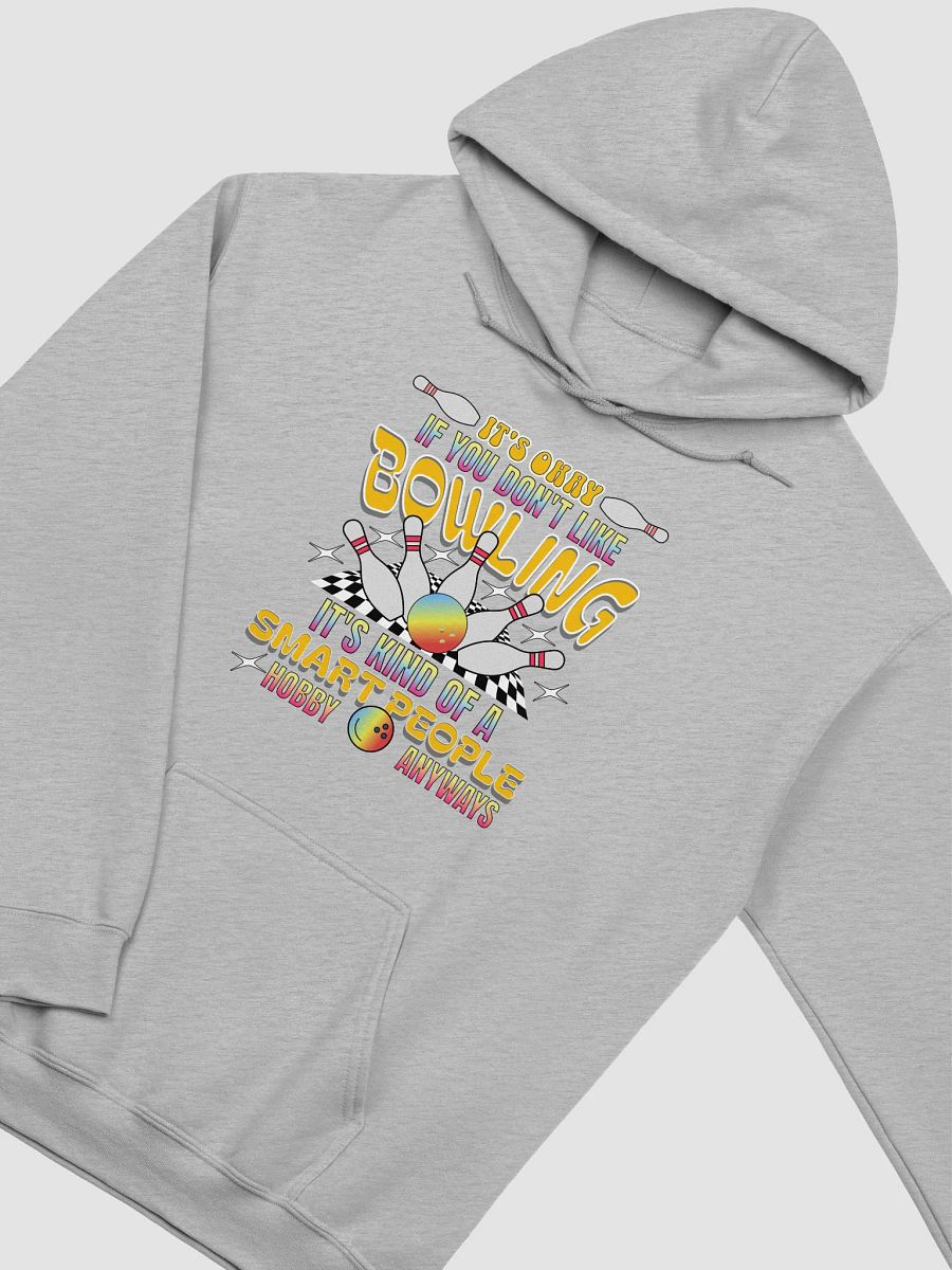 Its Okay If You Dont Like Bowling Its Kind Of A Smart People Hobby Anyways Hoodie product image (18)