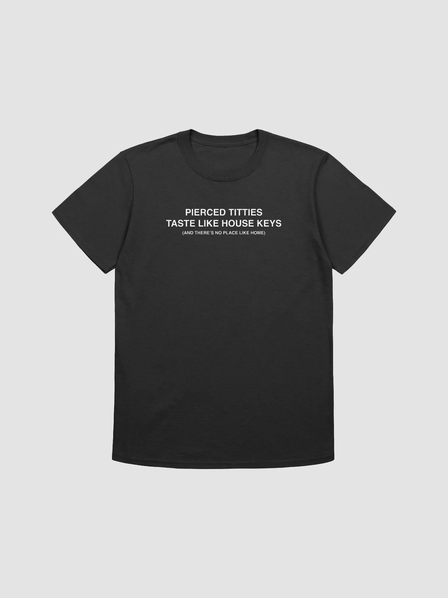 Pierced Titties Taste Like House Keys And There's No Place Like Home product image (1)