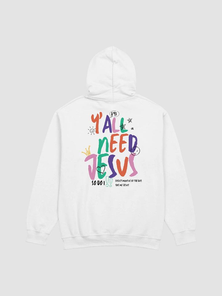JESUS Hoodie – Y’all Need Jesus (But So Do I) product image (2)