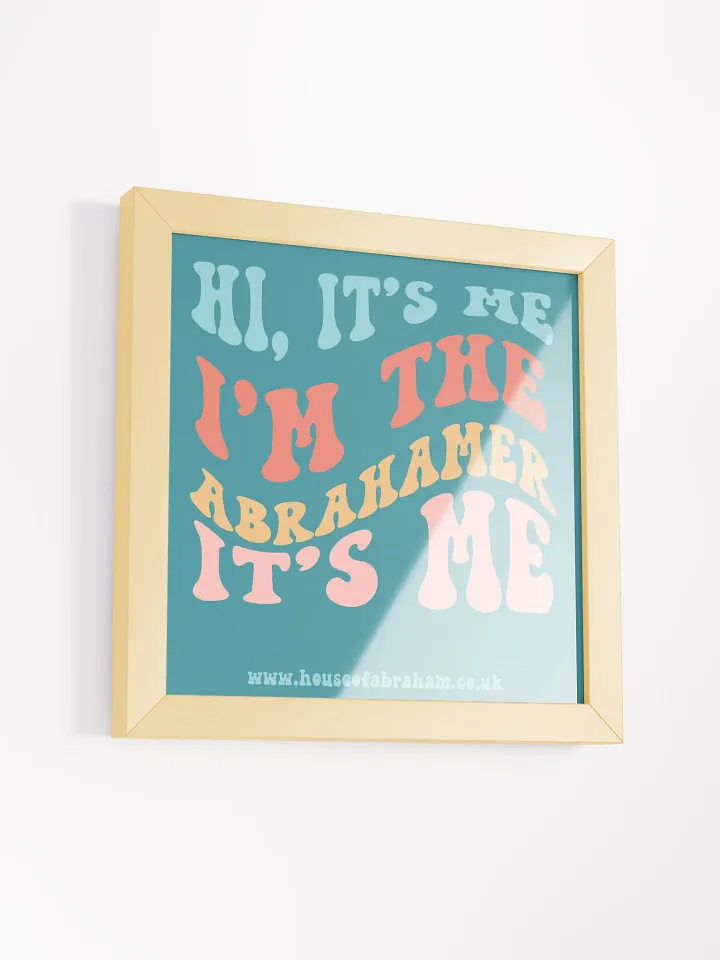 Hi, It's Me I'm The Abrahamer It's Me - Teal Framed Wall Art product image (14)