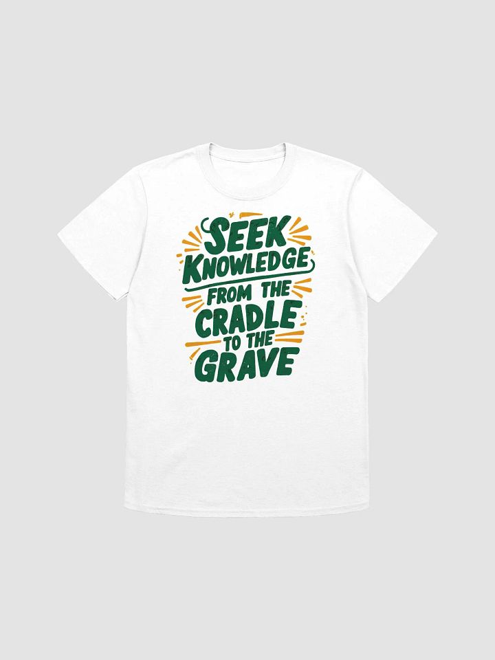 Seek Knowledge from the Cradle to the Grave Unisex T-Shirt product image (1)