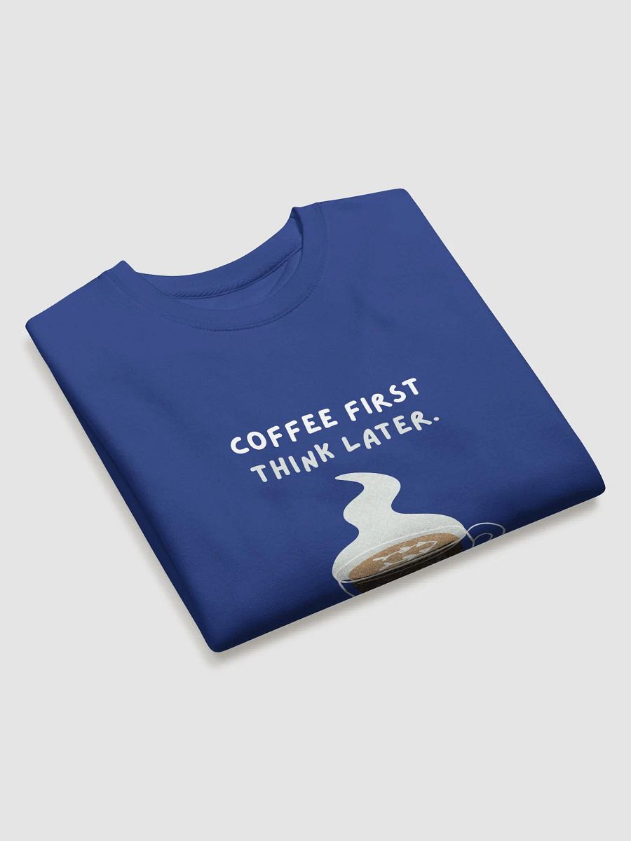 Steamy Coffee Thoughts Sweatshirt | caffee first think later product image (19)