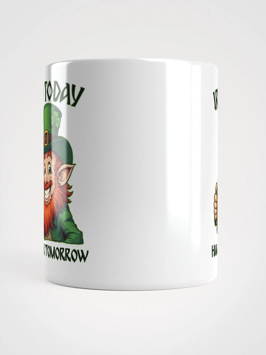 Irish Today Hungover Tomorrow Mug product image (6)