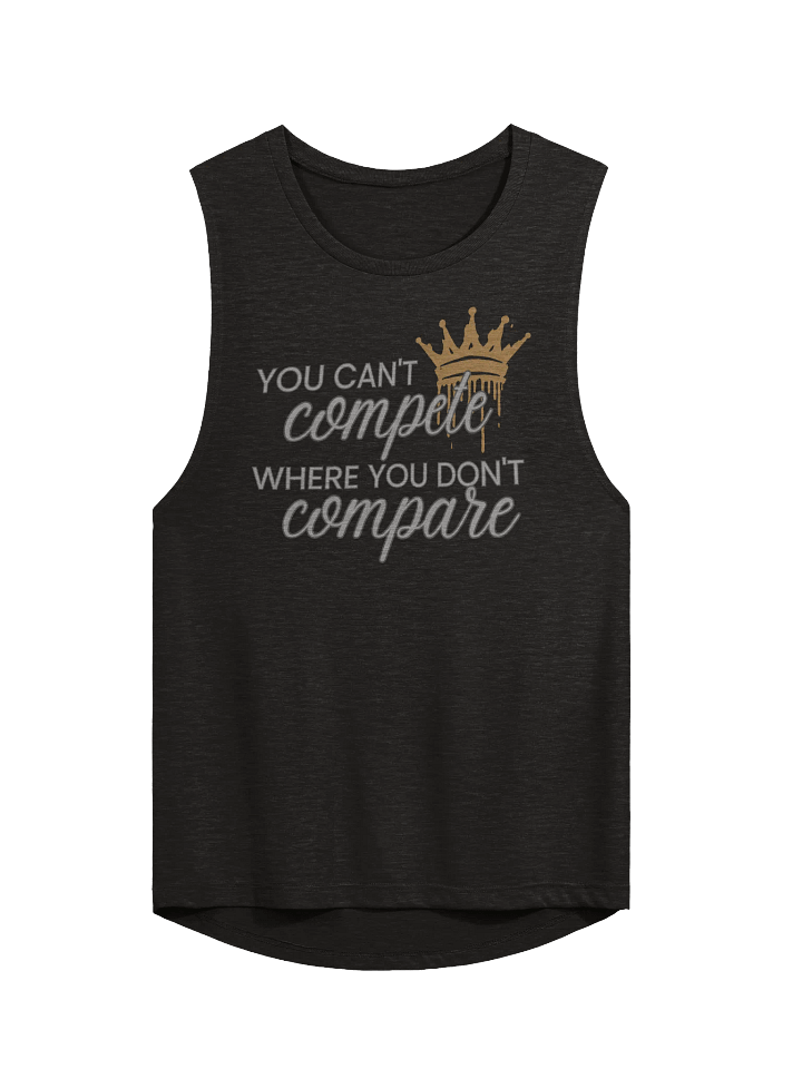 You Can't Compete Where You Don't Compare Flowy Muscle Tank product image (2)