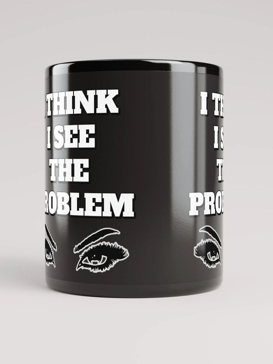 I Think I See The Problem Mug product image (10)